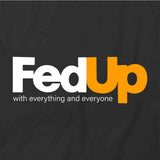 FedUp T-Shirt
