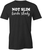 Not Slim Kinda Shady T-Shirt