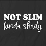 Not Slim Kinda Shady T-Shirt