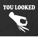 You Looked T-Shirt