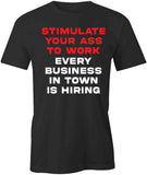 Stimulate Your Ass To Work T-Shirt