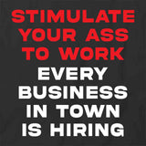 Stimulate Your Ass To Work T-Shirt