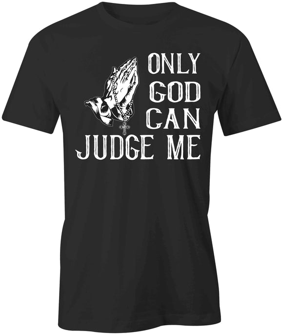 Only God Judge Me T-Shirt