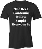 The Real Pandemic T-Shirt