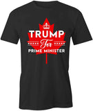 Trump For Prime Minister T-Shirt