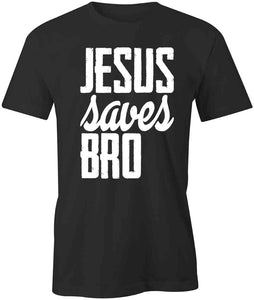 Jesus Saves Bro T-Shirt