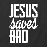 Jesus Saves Bro T-Shirt