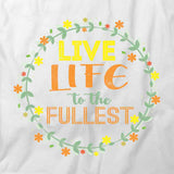 Live Life To The Fullest T-Shirt
