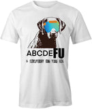 Fu & Everybody But Your Dog T-Shirt