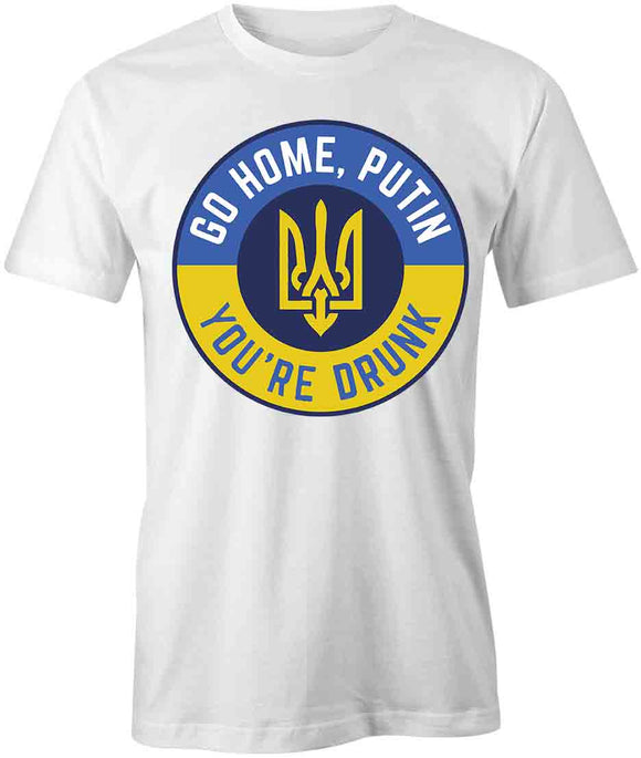 Go Home Putin. You'Re Drunk T-Shirt