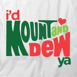 I'd Mount And Dew Ya T-Shirt