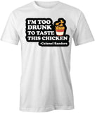 I'M Too Drunk To Taste T-Shirt