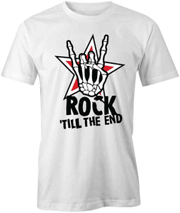 Rock Till The End T-Shirt