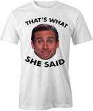 Thats What She Said T-Shirt