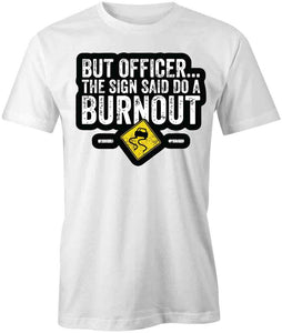 The Sign Said To Do A Burnout T-Shirt