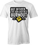 The Sign Said To Do A Burnout T-Shirt