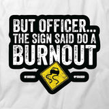The Sign Said To Do A Burnout T-Shirt