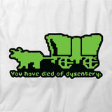 You Have Died Of Dysentery T-Shirt