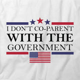 Don't Co-Parent With The Government T-Shirt