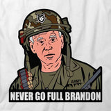 Never Go Full Brandon T-Shirt
