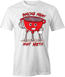 Smoke Meat Not Meth T-Shirt