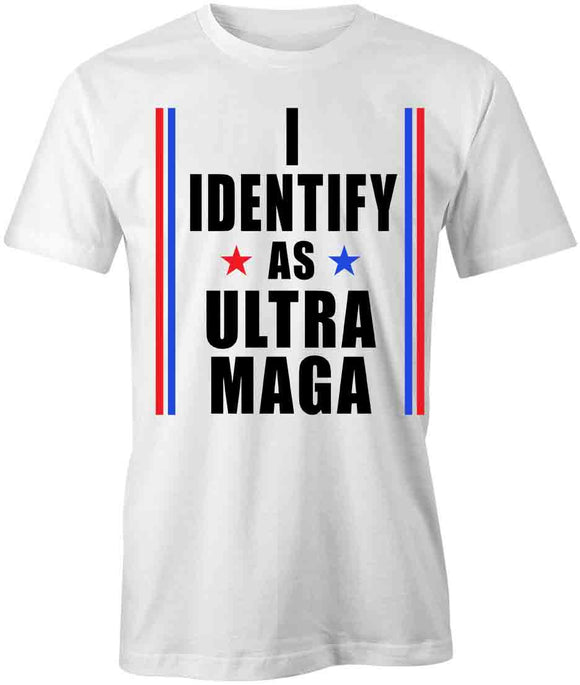 I Identify As Ultra Maga T-Shirt