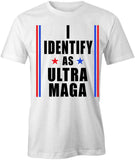 I Identify As Ultra Maga T-Shirt