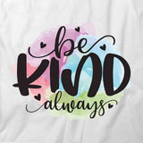 Be Kind Always T-Shirt
