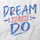 Dream Plan Do T-Shirt