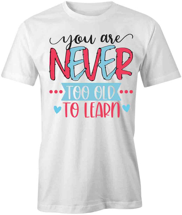 Never Too Old T-Shirt