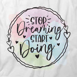 Stop Dreaming T-Shirt