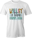 Killin' It T-Shirt