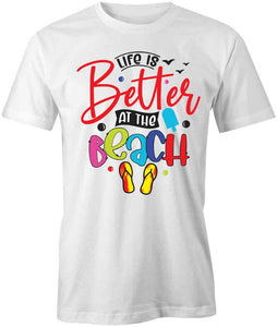 Life Is Better T-Shirt