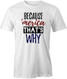 Because Merica T-Shirt