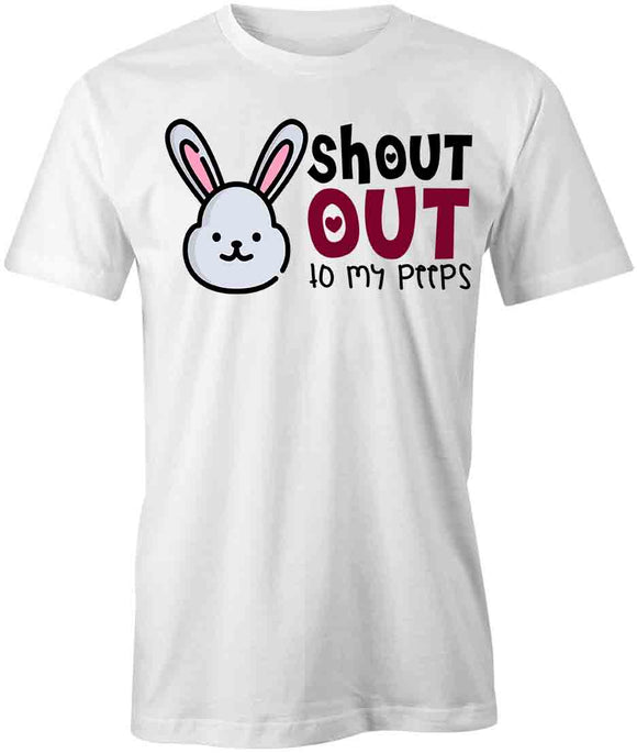 Shout Out To Peeps T-Shirt