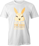 Give Me The Eggs T-Shirt