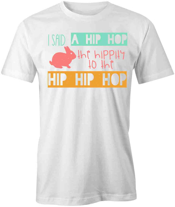 I Said A Hip Hop T-Shirt
