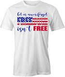 Freedom Isn't Free T-Shirt