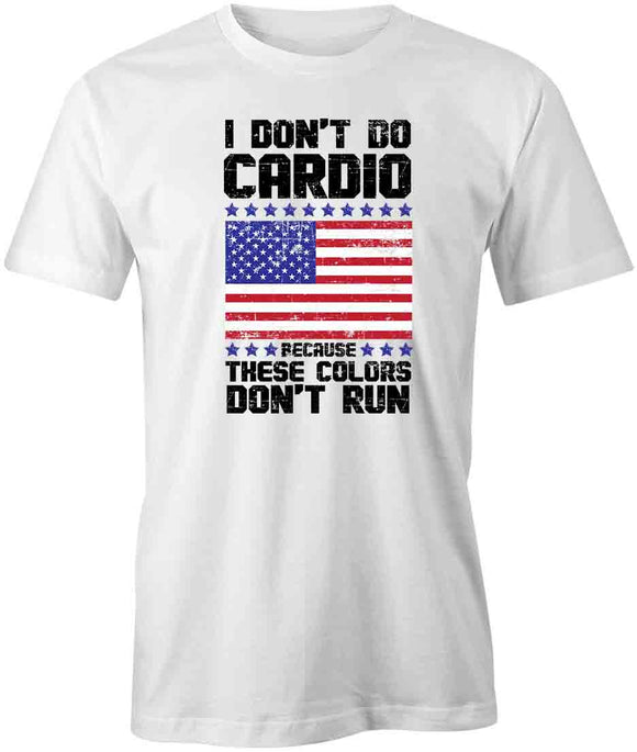 I Don't Do Cardio T-Shirt