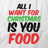 Want 4 Xmas Is Food T-Shirt