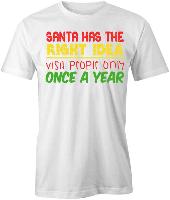 Santa Has Right Idea T-Shirt