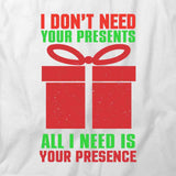 Don't Need Presents T-Shirt