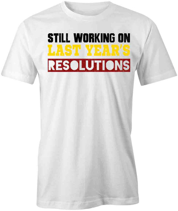 Last Years Resolution T-Shirt