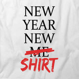 New Year New Shirt T-Shirt