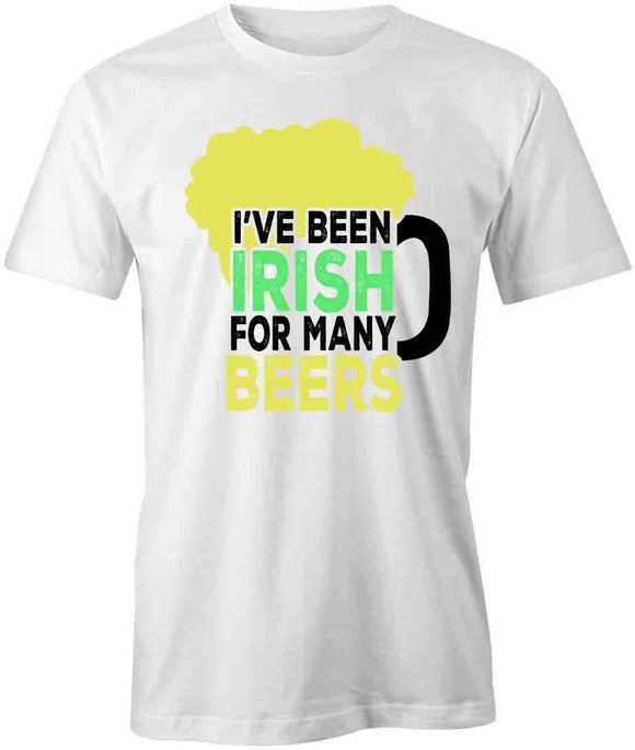 I've Been Irish T-Shirt