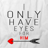 Eyes For Him T-Shirt