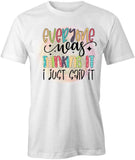 I Just Said It T-Shirt