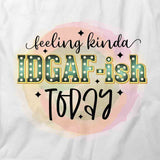 IDGAF-ish T-Shirt