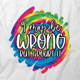 I Doubt It T-Shirt