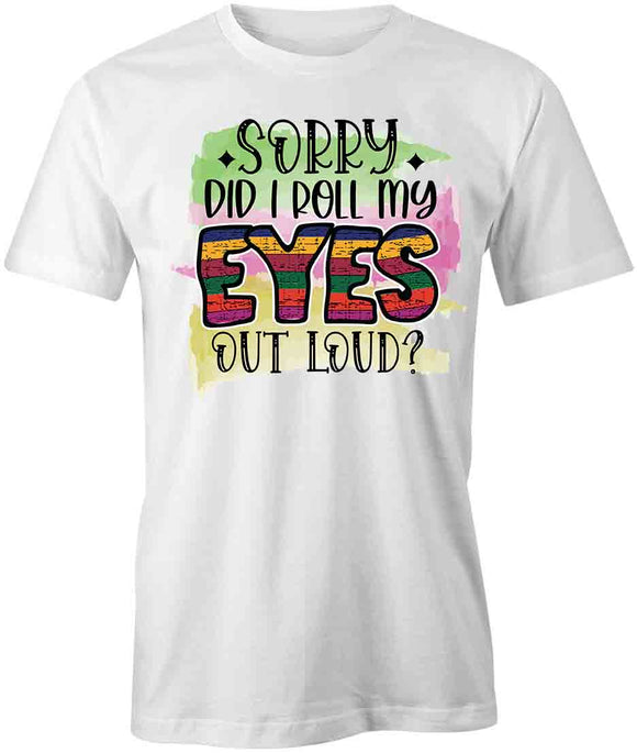 Roll My Eyes Out T-Shirt